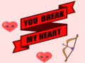 Játék You Break My Heart