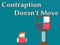 Játék Contraption Doesn't Move
