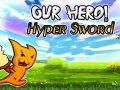 Játék Our Hero! Hyper Sword