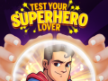 Játék Test Your Superhero Lover