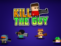Játék Kill The Guy