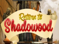 Játék Return to Shadowood