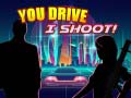 Játék You Drive I Shoot