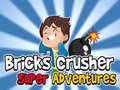 Játék Bricks Crusher Super Adventures