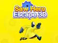 Játék Saw Hero Escape 3D