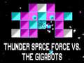 Játék Thunder Space Force vs The Gigabots