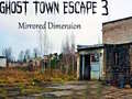 Játék Ghost Town Escape 3 Mirrored Dimension