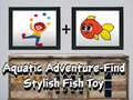 Játék Aquatic Adventure Find Stylish Fish Toy