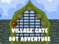Játék Village Gate Dot Adventure