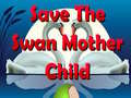 Játék Save The Swan Mother Child