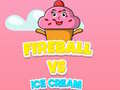 Játék Fireball Vs Ice Cream