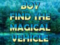 Játék Boy Find The Magical Vehicle
