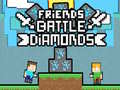 Játék Friends Battle Diamonds