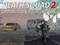 Játék Death Squad 2 Opposition to invaders