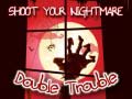 Játék Shoot Your Nightmare Double Trouble