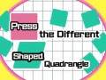 Játék Press The Different Shaped Quadrangle