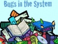 Játék Bugs in the System