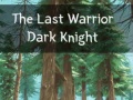 Játék The Last Warrior Dark Knight