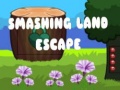 Játék Smashing Land Escape