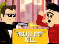Játék Bullet Kill