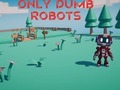 Játék Only Dumb Robots