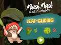 Játék Mush-Mush and the Mushables Leaf Gliding