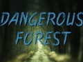 Játék Dangerous Forest