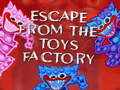 Játék Escape From The Toys Factory