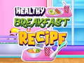 Játék Healthy Breakfast Recipe