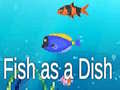 Játék Fish as a Dish
