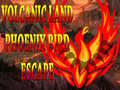 Játék Volcanic Land Phoenix Bird Escape