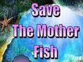 Játék Save The Mother Fish 