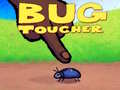 Játék Bug Toucher