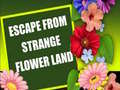 Játék Escape From Strange Flower Land