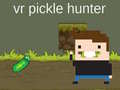 Játék VR Pickle Hunter