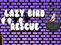 Játék Lazy Bird Rescue