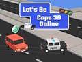 Játék Let's Be Cops 3D Online