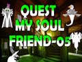 Játék Quest My Soul Friend 05