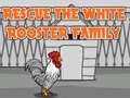 Játék Rescue The White Rooster Family