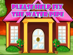 Játék Please Help Fix The Water Pipe